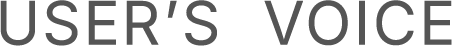 USER’S  VOICE